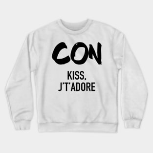 Conquistador - Con Kiss J't'adore Crewneck Sweatshirt